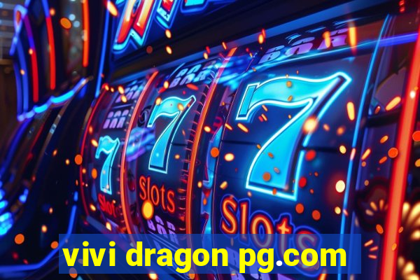 vivi dragon pg.com